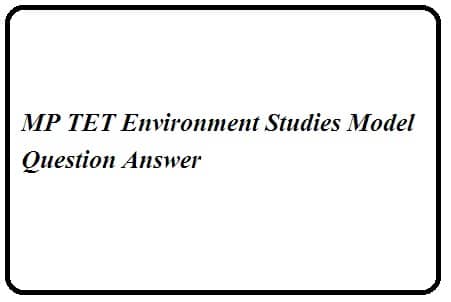MP TET Environment Studies Model Question Answer