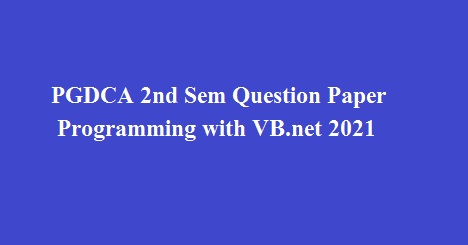 PGDCA 2nd Sem Question Paper Programming with VB.net 2021